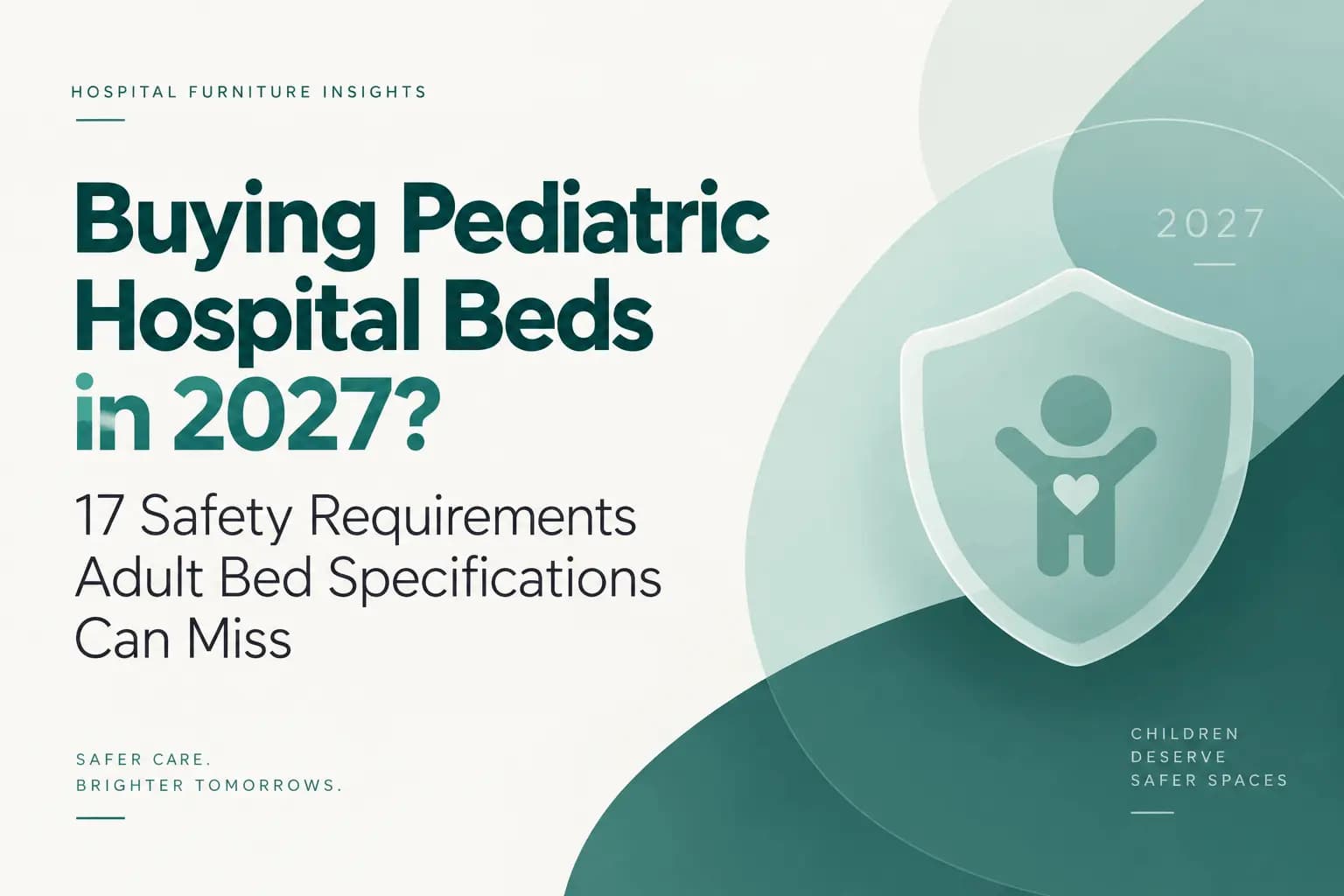 ¿Va a comprar camas hospitalarias pediátricas en 2027? 17 requisitos de seguridad que las especificaciones para adultos pueden pasar por alto